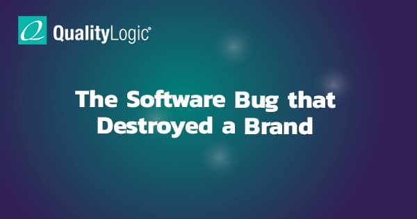 The Software Bug that Destroyed a Brand